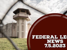 Federal Legal News 7.5.2023