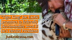 “Tiger King” Joe Exotic promises to federally decriminalize weed if he's elected President.