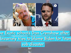 Joe Exotic Blasts Dan Crenshaw for Promoting OceanGate Conspiracy Theories: ‘No One Could Have Done