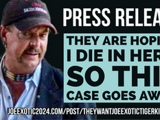 Joe Exotic: They are hoping I die in here, so this case goes away.