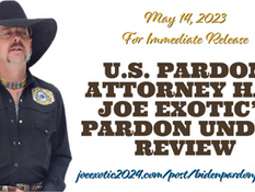U.S. PARDON ATTORNEY HAS JOE EXOTIC'S PARDON UNDER REVIEW