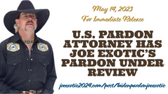 U.S. PARDON ATTORNEY HAS JOE EXOTIC'S PARDON UNDER REVIEW