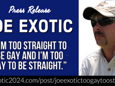 JOE EXOTIC: I'M TOO STRAIGHT TO BE GAY AND I’M TOO GAY TO BE STRAIGHT