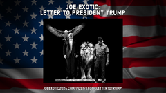 JOE EXOTIC: LETTER TO PRESIDENT TRUMP