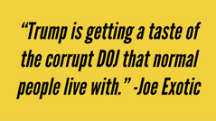 Joe Exotic: Trump is getting a taste of the corrupt DOJ that normal people live with