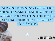 Joe Exotic: Anyone running for office should make cleaning up the corruption priority.