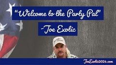 Joe Exotic: Welcome to the Party Pal